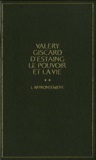 Valéry Giscard d'Estaing - Le pouvoir et la vie - Tome 2, L'affrontement.