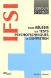 Béatrice Monnet - IFSI. - Pour réussir les tests psychotechniques et l'entretien.