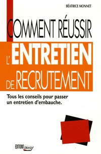 Béatrice Monnet - Comment réussir l'entretien de recrutement.