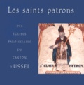 Jean-Loup Lemaître - Les saints patrons des églises paroissiales du canton d'Ussel.