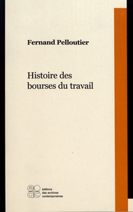 Fernand Pelloutier - Histoire des bourses du travail.