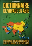 Henri Goursau - Dictionnaire de voyage en Asie - 200 phrases essentielles traduites dans 70 langues de 50 pays d'Asie.