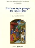 Luc Buchet et Catherine Rigeade - Vers une anthropologie des catastrophes - 9e Journées anthropologiques de Valbonne (22-24 mai 2007).
