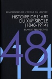 Claire Barbillon et Catherine Chevillot - Histoire de l'art du XIXe siècle (1848-1914) - Bilans et perspectives.