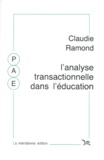 Claudie Ramond - L'Analyse transactionnelle dans l'éducation et la formation.