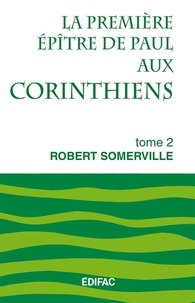 Robert Somerville - La première épître de Paul aux Corinthiens - Tome 2.