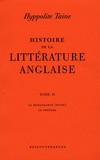 Hippolyte Taine - Histoire de la littérature anglaise - Tome 2 : La Renaissance (suite) ; Le Théâtre.