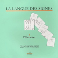 Michel Girod et Agnès Vourc'h - La langue des signes - Tome 3, L'éducation, dictionnaire bilingue.