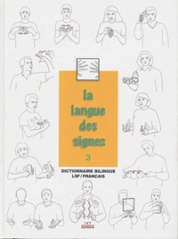 Michel Girod - La langue des signes - Tome 3, Dictionnaire bilingue français-langue des signes Les mots en mains.