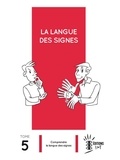 Pierre Guitteny et Laurent Verlaine - La langue des signes - Tome 5, Comprendre la langue des signes.