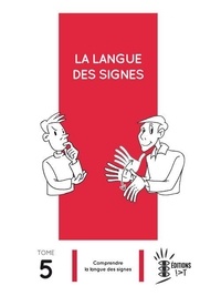 Pierre Guitteny et Laurent Verlaine - La langue des signes - Tome 5, Comprendre la langue des signes.