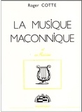 Roger Cotte - La musique maçonnique et ses musiciens.