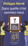 Philippe Herve - Dans quelle crise sommes-nous ?.