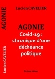 Lucien Cavelier - Agonie Covid-19 : chronique d'une déchéance politique.