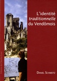 Daniel Schweitz - L'identité traditionnelle du Vendômois - Des travaux d'érudition locale à la reconnaissance d'un pays de la Vieille France (fin XVIIIe-XXe siècle).
