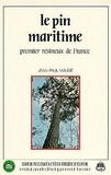 Jean-paul Maugé - Le Pin maritime, premier résineux de France - Premier Résineux de France.