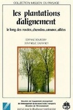 Corinne Bourgery et Dominique Castaner - Les plantations d'alignement : le long des routes, chemins, canaux, allées.