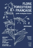 Dominique Mansion et Jean-Claude Rameau - Flore forestière française - Guide écologique illustré Tome 2, Montagnes.