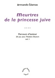 Armando Llamas - Parcours d'auteur - 20 ans avec Théâtre Ouvert - Volume 1, Meurtres de la princesse juive.