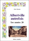Alain Mermier - Albertville Autrefois. Les Annees 20, Edition Simplifiee.