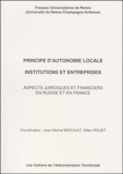 Jean-Michel Bricault et  Collectif - Principe D'Autonomie Locale Institutions Et Entreprises. Aspects Juridiques Et Financiers En Russie Et En France.