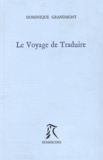 Dominique Grandmont - Le voyage de traduire.