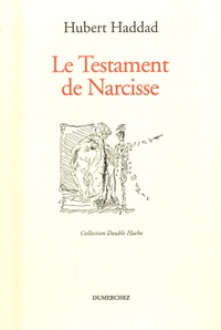 Hubert Haddad - Le Testament de Narcisse.