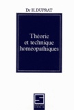 Henry Duprat - Théorie et technique homéopathiques.
