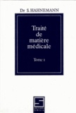 Samuel Hahnemann - Traité de matière médicale - Tome 1.