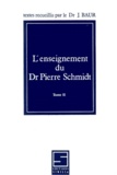 J Baur - L'Enseignement Du Dr Pierre Schmidt. Tome 2.