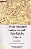 Catherine Wolff et Yann Le Bohec - L'armée romaine et la religion sous le Haut-Empire romain - Actes du quatrième congrès de Lyon organisé les 26-28 octobre 2006.