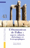 Christine Mauduit - L'Onomasticon de Pollux : aspects culturels, rhétoriques et lexicographiques.