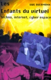 Uwe Buermann - Les Enfants Du Virtuel. Techno, Internet, Cyber Espace.