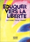 Frans Calgren - Eduquer vers la liberté. - Les écoles Steiner-Waldorf.