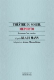 Klaus Mann et Ariane Mnouchkine - Mephisto, le roman d'une carrière.