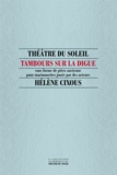 Hélène Cixous - Tambours sur la digue - sous forme de pièce ancienne pour marionnettes jouée par des acteurs.