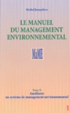 Michel Jonquières - Le Manuel Du Management Environnemental. Tome 2, Ameliorer Un Systeme De Management Environnemental.