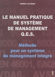 Gabriel Ullmann - Le manuel pratique de système de management QES - Méthode pour un système de management intégré.