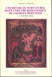 Monique Gosselin - L'écriture du surnaturel dans l'oeuvre romanesque de Georges Bernanos - Tome 1 : L'Exorcisme - Tome 2 : L'Exégèse.