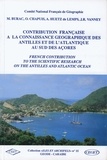M Burac et Olivier Chapuis - Contribution Francaise A La Connaissance Geographique Des Antilles Et De L'Atlantique Au Sud Des Acores.
