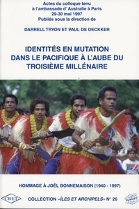 Darrell Tryon et Paul De Deckker - Identités en mutation dans le Pacifique à l'aube du troisième millénaire - Hommage à Joël Bonnemaison (1940-1997).