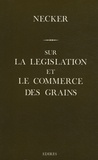 Jacques Necker - Sur la législation et le commerce des grains.