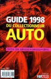  Collectif - Guide 1998 Du Collectionneur Auto. Toutes Les Adresses, Conseils, Infos.