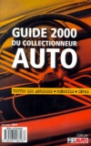  Collectif - Guide 2000 Du Collectionneur Auto.