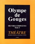 Olympe de Gouges - Oeuvres complètes - Tome 1, Théâtre.