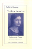 Odile Ayral-Clause - Sabine Sicaud - Le rêve inachevé.