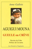 Anne Gallois - Aguigui Mouna - Gueule ou crève.