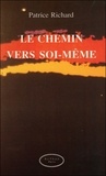 Patrice Richard - Le Chemin Vers Soi-Meme.