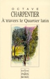 Octave Charpentier - À travers le Quartier latin.