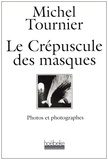 Michel Tournier - Le crepuscule des masques.